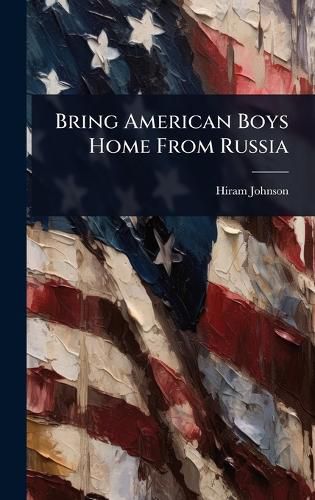 Cover image for Bring American Boys Home From Russia