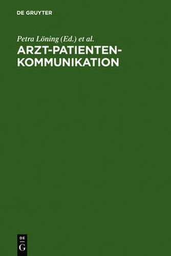 Cover image for Arzt-Patienten-Kommunikation: Analysen Zu Interdisziplinaren Problemen Des Medizinischen Diskurses