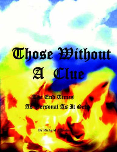 Cover image for Those Without A Clue: The End Times As Personal As It Gets