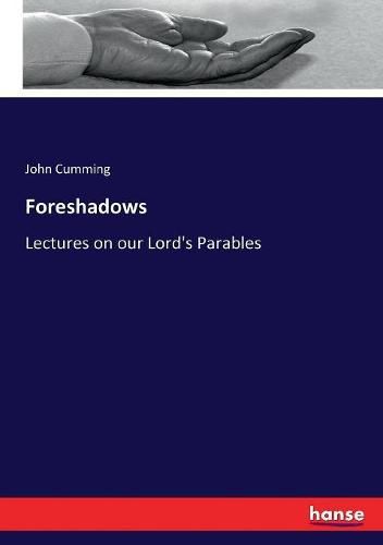 Cover image for Foreshadows: Lectures on our Lord's Parables