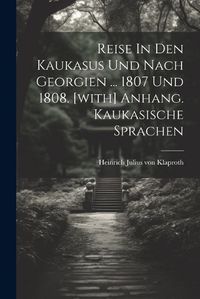 Cover image for Reise In Den Kaukasus Und Nach Georgien ... 1807 Und 1808. [with] Anhang. Kaukasische Sprachen