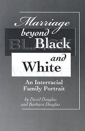 Marriage Beyond Black and White: An Interracial Family Portrait