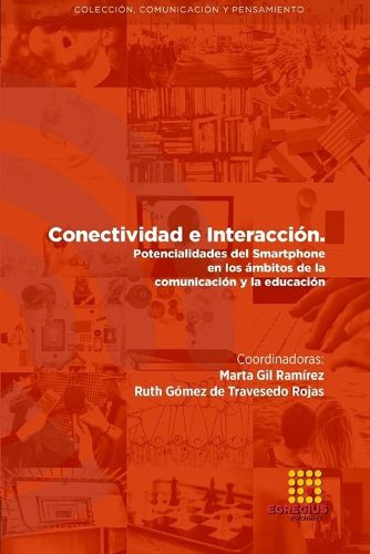 Cover image for Conectividad e interaccion. Potencialidades del Smartphone en los ambitos de la comunicacion y la educacion