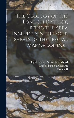 The Geology of the London District, Being the Area Included in the Four Sheets of the Special map of London