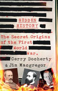 Cover image for Hidden History: a compelling and captivating study of the causes of WW1 that turns everything you think you know on its head