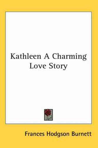 Cover image for Kathleen a Charming Love Story