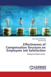 Cover image for Effectiveness of Compensation Structure on Employees Job Satisfaction