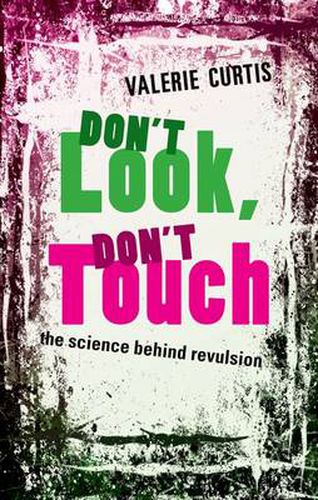 Cover image for Don't Look, Don't Touch: The science behind revulsion