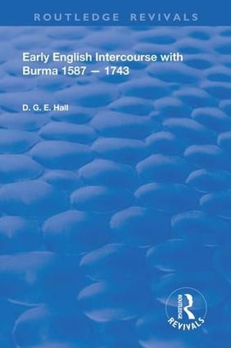 Early English Intercourse with Burma, 1587 - 1743