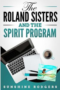 Cover image for The Roland Sisters and the Spirit Program