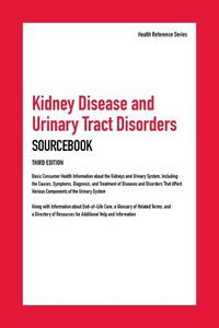 Cover image for Kidney Disease and Urinary Tract Disorders Sourcebook