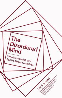 Cover image for The Disordered Mind: What Unusual Brains Tell Us About Ourselves