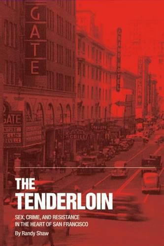 Cover image for The Tenderloin: Sex, Crime and Resistance in the Heart of San Francisco