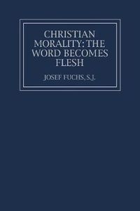 Cover image for Christian Morality: The Word Becomes Flesh