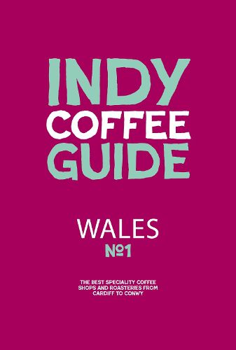 Cover image for Wales Independent Coffee Guide: No 1