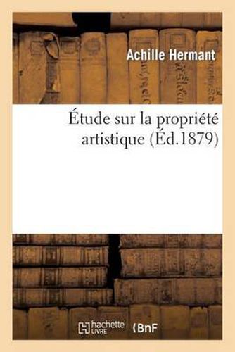 Cover image for Etude Sur La Propriete Artistique