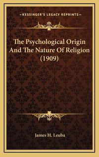 Cover image for The Psychological Origin and the Nature of Religion (1909)