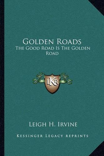 Cover image for Golden Roads: The Good Road Is the Golden Road