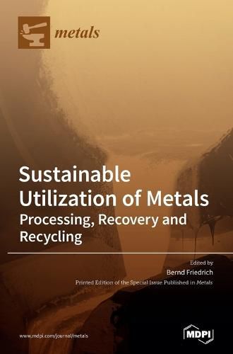 Cover image for Sustainable Utilization of Metals: Processing, Recovery and Recycling