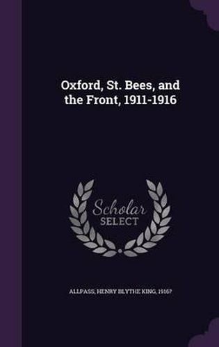 Cover image for Oxford, St. Bees, and the Front, 1911-1916