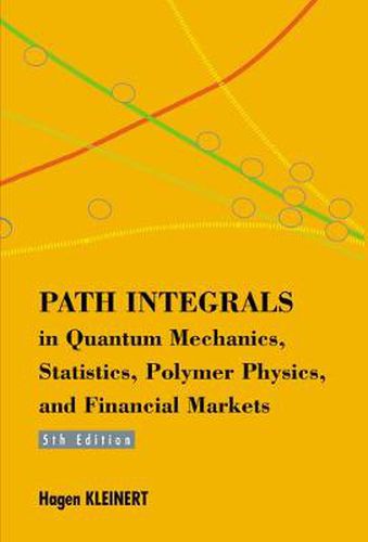 Cover image for Path Integrals In Quantum Mechanics, Statistics, Polymer Physics, And Financial Markets (5th Edition)