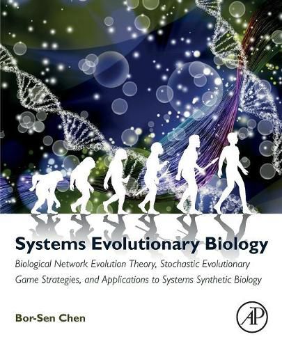 Cover image for Systems Evolutionary Biology: Biological Network Evolution Theory, Stochastic Evolutionary Game Strategies, and Applications to Systems Synthetic Biology