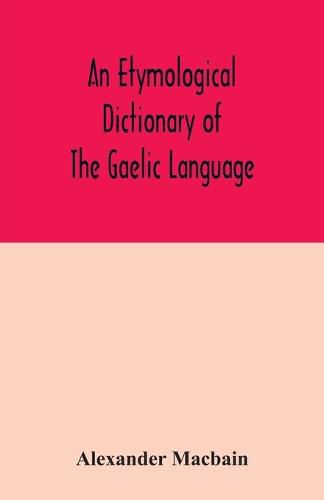 An etymological dictionary of the Gaelic language