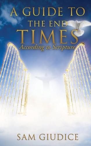 Cover image for A Guide to the End Times: According to Scripture