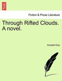 Cover image for Through Rifted Clouds. a Novel.