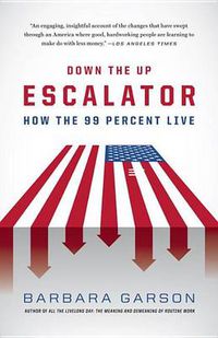 Cover image for Down the Up Escalator: How the 99 Percent Live