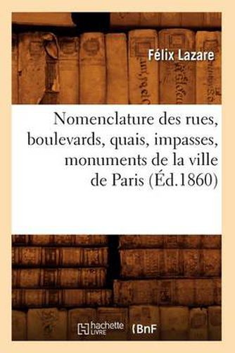 Cover image for Nomenclature Des Rues, Boulevards, Quais, Impasses, Monuments de la Ville de Paris (Ed.1860)