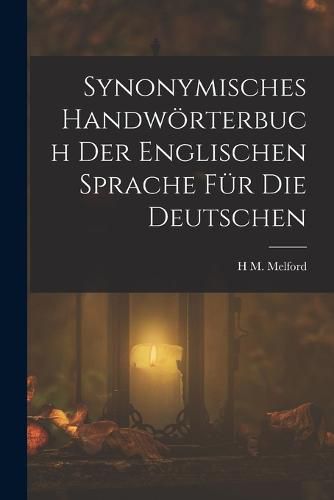 Cover image for Synonymisches Handwoerterbuch Der Englischen Sprache Fuer Die Deutschen