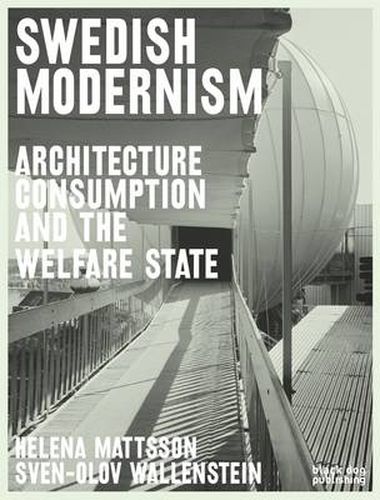 Cover image for Swedish Modernism: Architecture, Consumption and the Welfare State