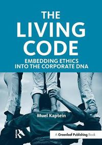 Cover image for The Living Code: Embedding Ethics into the Corporate DNA