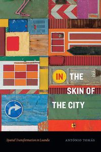 Cover image for In the Skin of the City: Spatial Transformation in Luanda