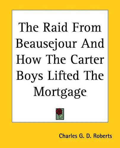 Cover image for The Raid From Beausejour And How The Carter Boys Lifted The Mortgage