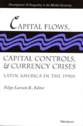 Cover image for Capital Flows, Capital Controls and Currency Crises: Latin America in the 1990s