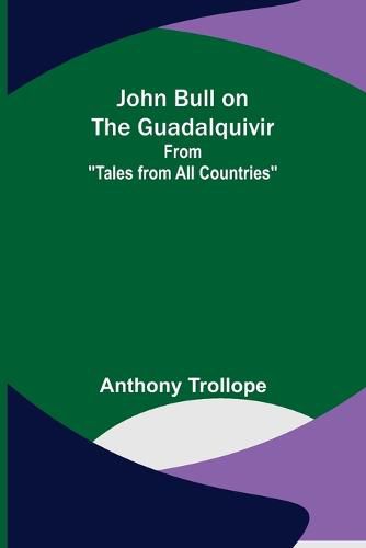 Cover image for John Bull on the Guadalquivir; From Tales from All Countries