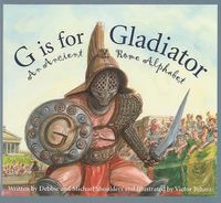 Cover image for G Is for Gladiator: An Ancient Rome Alphabet