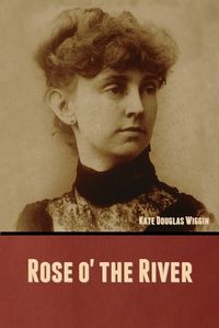 Cover image for Rose o' the River