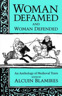 Cover image for Woman Defamed and Woman Defended: An Anthology of Medieval Texts