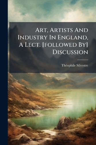 Cover image for Art, Artists And Industry In England, A Lect. [followed By] Discussion