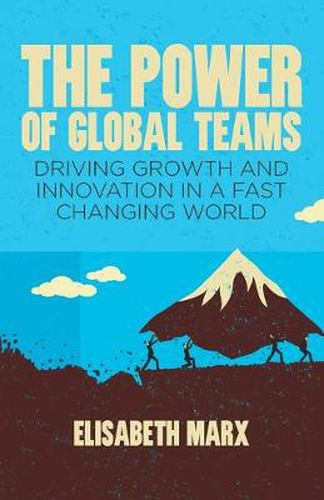 Cover image for The Power of Global Teams: Driving Growth and Innovation in a Fast Changing World