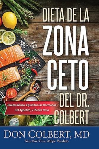 Cover image for DIETA DE LA ZONA CETO DEL DR. COLBERT: Quema Grasa, Equilibre las Hormonas del Appetito, y Pierda Peso