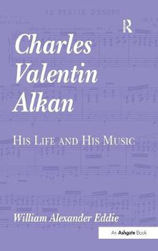 Cover image for Charles Valentin Alkan: His Life and His Music