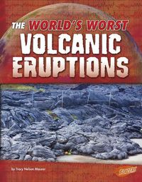 Cover image for Worlds Worst Volcanic Eruptions (Worlds Worst Natural Disasters)