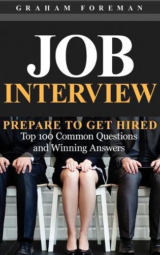 Cover image for Job Interview: Prepare to Get Hired: Top 100 Common Questions and Winning Answers