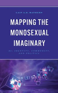 Cover image for Mapping the Monosexual Imaginary