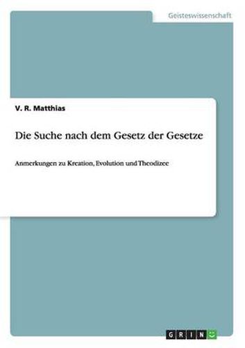 Cover image for Die Suche nach dem Gesetz der Gesetze: Anmerkungen zu Kreation, Evolution und Theodizee