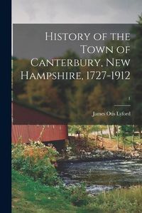 Cover image for History of the Town of Canterbury, New Hampshire, 1727-1912; 1